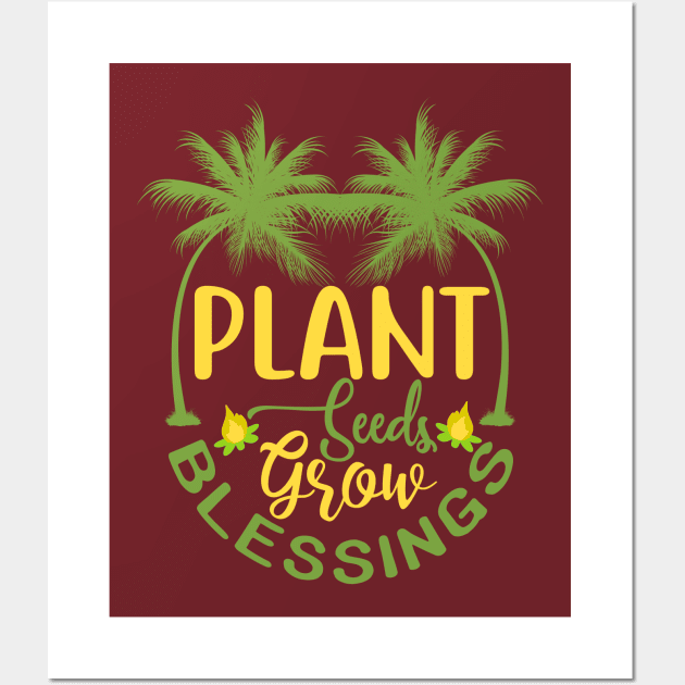 Plant seeds grow blessings Wall Art by PayneGricese